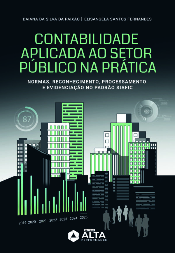 Contabilidade aplicada ao setor público na prática: Normas, Reconhecimento, Processamento, Evidenciação no padrão SIAFIC - E-BOOK