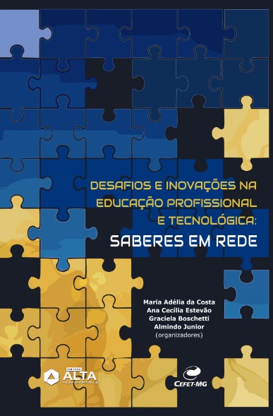 DESAFIOS E INOVAÇÕES NA EDUCAÇÃO BÁSICA/EDUCAÇÃO PROFISSIONAL E TECNOLÓGICA: SABERES EM REDE - E-BOOK